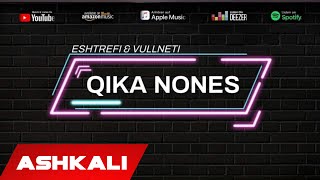 Eshtrefi \u0026 Vullneti - Qika Nones ( Official Audio )