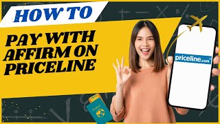 How to pay with affirm on Priceline I DOUBLE Z