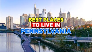 You’ll Love These Top 10 Best Places To Live In Pennsylvania!
