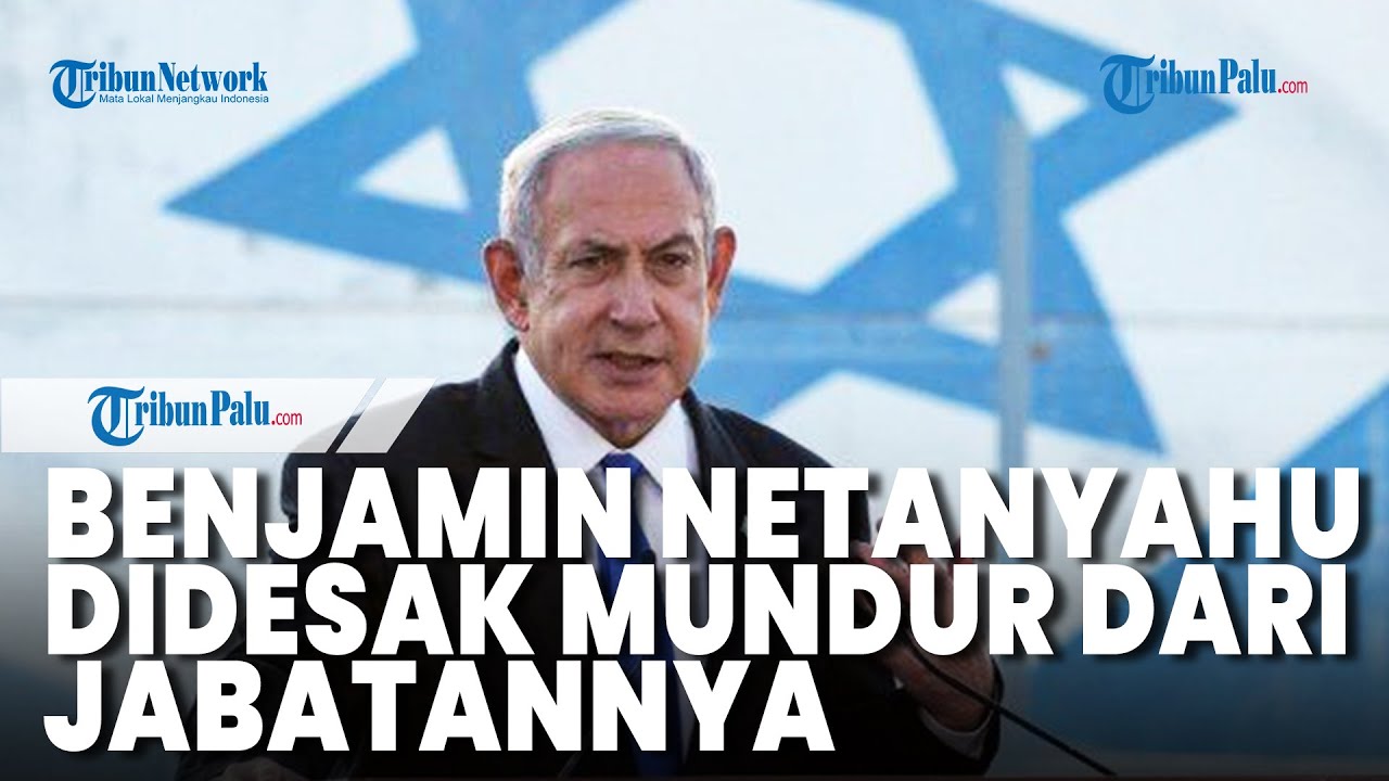 Ratusan Ribu Warga Israel Desak Benjamin Netanyahu Mundur Dari Jabatan ...