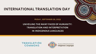 ITD2023 - Unveiling the Many Faces of Humanity: Translation & Interpretation in Indigenous Languages