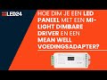 How to: dim a LED panel with a Mi-Light Dimmable Driver and a Mean Well power supply