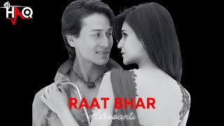 Raat Bhar VIDEO | Heropanti | DJ Haq | Tiger Shroff | Kriti Sanon | Bollywood Remix