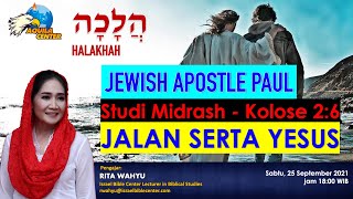 JEWISH APOSTLE PAUL, STUDI MIDRASH, KOLOSE 2:6: JALAN SERTA YESUS (HALAKHAH)