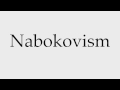 How to Pronounce Nabokovism