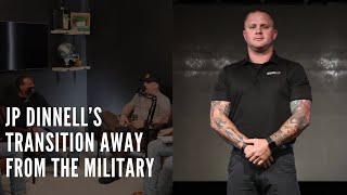 JP DINNELL’s TRANSITION AWAY FROM THE MILITARY