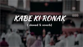 Kabe Ki Ronak|| Slowed+Reverab || Gulam Mustafa Qadri || #naatsharif #slowedreverbnaat