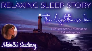 Fall Asleep Fast At The Lighthouse Inn | Relaxing Bedtime Story For Adults | Ocean Sounds