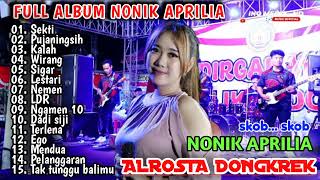 NONIK APRILIA ALROSTA DONGKREK FULL ALBUM‼️🔥🔥