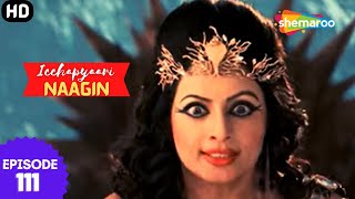 इच्छाप्यारी नागिन - Icchapyaari Naagin (HD) | Episode 111 | शक का महायुधि