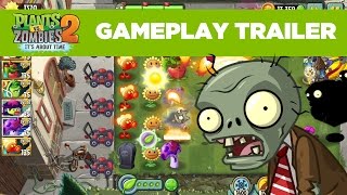 Plant vs. Zombies 2 Gameplay Trailer