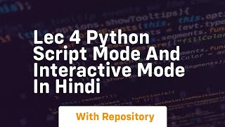 Lec 4 python script mode and interactive mode in hindi