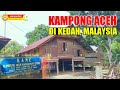 Mengenal Keturunan Indatu di Kampong Aceh, Kedah Malaysia‼️