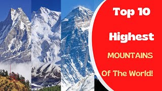 Top 10 Highest peaks/mountains of the world! संसारकै सबैभन्दा अग्ला १० हिमालहरु