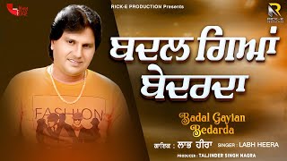 Labh Heera | Badal Gayian Bedarda  (Lyrical Video) | Rick-E Production | Song 2023