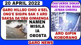 Garo News 20 April 2022/ Sak 5 Garo Hillso mande gimae sia aro skass gimaenga aro Chaukrok chroka