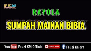 Rayola - SUMPAH MAINAN BIBIA ( Karaoke )