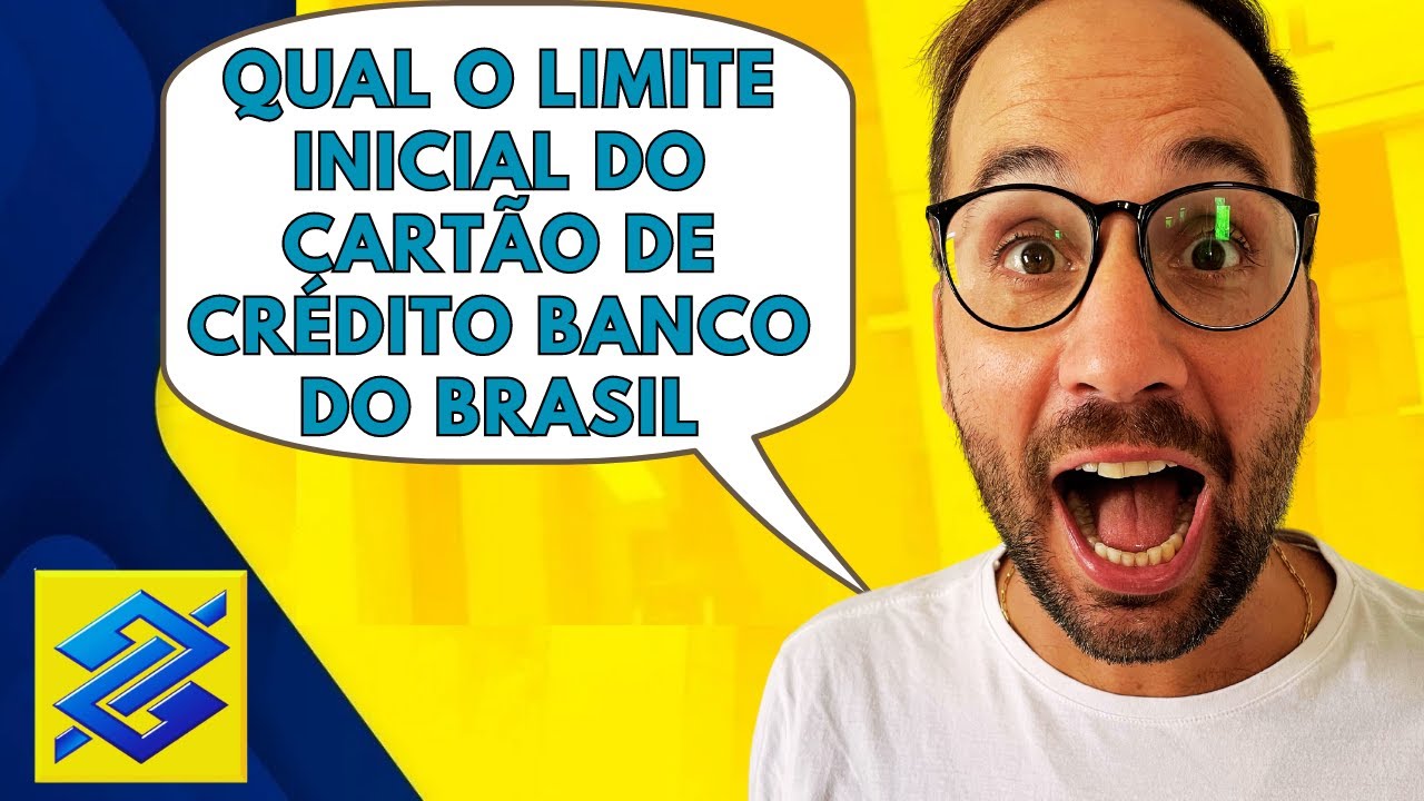 Qual O LIMITE INICIAL Do CARTÃO De CRÉDITO BANCO Do BRASIL? - YouTube