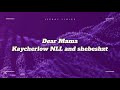 Dear Mama - Shebeshxt ft KayCherlow, Naqua SA, DJ Skaro, Vidasoul ,Cliff Potential (Lyrics)