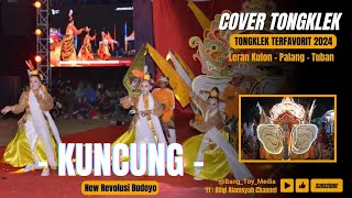 COVER KUNCUNG || GROUP TONGKLEK NEW REVOLUSI BUDOYO LERANKULON PALANG TUBAN