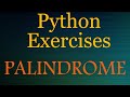 Python Exercises (beginner) - Palindrome