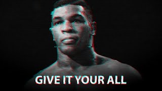 GIVE IT YOUR ALL - Motivational Video (Mike Tyson)