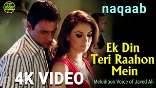 Song- Ek Din Teri Raahon Mein | Video Song | Film-Naqaab | Singer- Javed Ali | 4K HD | M.D-Pritam.