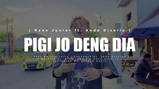Download Lagu PIGI JO DENG DIA RYAN JUNIOR ft ANDO DIZELLO... MP3 Gratis