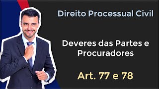 Direito Processual Civil em Tópicos | Deveres das Partes e Procuradores | Art. 77 e 78