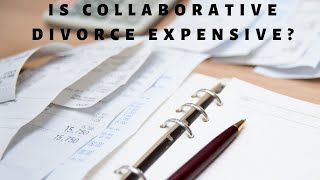 Is Collaborative Divorce Expensive?
