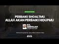 aa gym perbaiki sholatmu allah akan memperbaiki hidupmu cahaya tauhid