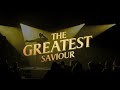 The Greatest Son | Greatest Saviour