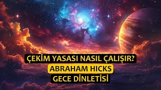 Çekim Yasası Nasıl Çalışır? / Abraham Hicks / Gece Dinletisi