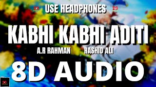 Kabhi Kabhi Aditi Zindagi 8D AUDIO| Jaane Tu Ya Jaane Na | A.R. Rahman | Rashid Ali || LYRICS DBX