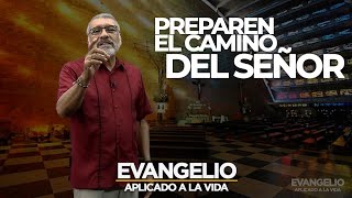 PREPAREN EL CAMINO DEL SEÑOR | Evangelio Aplicado (SAN LUCAS 3 , 1 -6) - SALVADOR GOMEZ