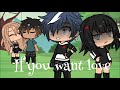 If You Want Love ¥ GLMV ¥ | Gacha Life |