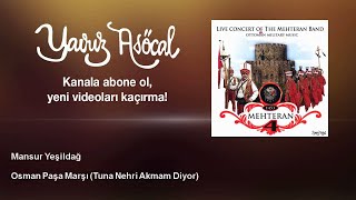 Mansur Yeşildağ - Osman Paşa Marşı (Tuna Nehri Akmam Diyor)