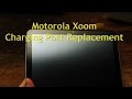 How To: Motorola Xoom Charging Port Replacement How To: Motorola Xoom Charging Port Replacement
