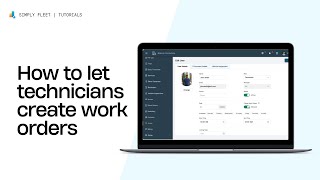 How To Let Technicians Create Work Orders | Simply Fleet Tutorial for Fleet Managers