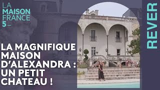 La magnifique maison d’Alexandra : Un petit chateau ! #LMF5