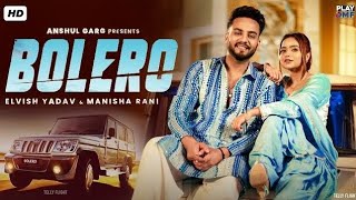 BOLERO - Elvish Yadav & Manisha Rani ( Official Video ) | Asees Kaur | Tu baith ton sahi bolero mein