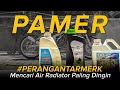 AIR RADIATOR | PAMER | PERANG ANTAR MERK - Mencari air radiator yang paling dingin