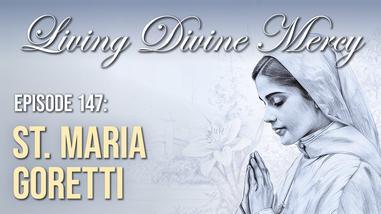 St. Maria Goretti - Living Divine Mercy (EWTN) Ep. 147 With Fr. Chris ...