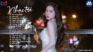 Nhạc Trẻ Ballad Việt Hay Nhất 2026 | Lk Nhạc Trẻ Mới Gây Nghiện | Nhạc Việt Hot Nhất Hiện Nay