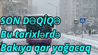 SON DƏQİQƏ Bu tarixlərdə Bakıya qar yağacaq