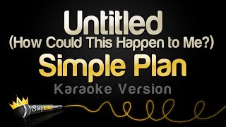 Simple Plan - Untitled (How Could This Happen to Me?) (Karaoke Version)