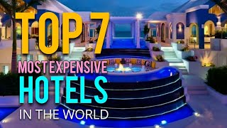 Top7s Most Expensive Hotels || $150,000 per night