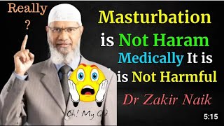 Masturbation is not Prohibited  Not Haram - no Medical Harm Dr Zakir Naik