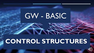 GW-BASIC | CONTROL STRUCTURES