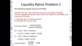 Liquidity Ratios Problem 1: Net Working Capital, Current Ratio